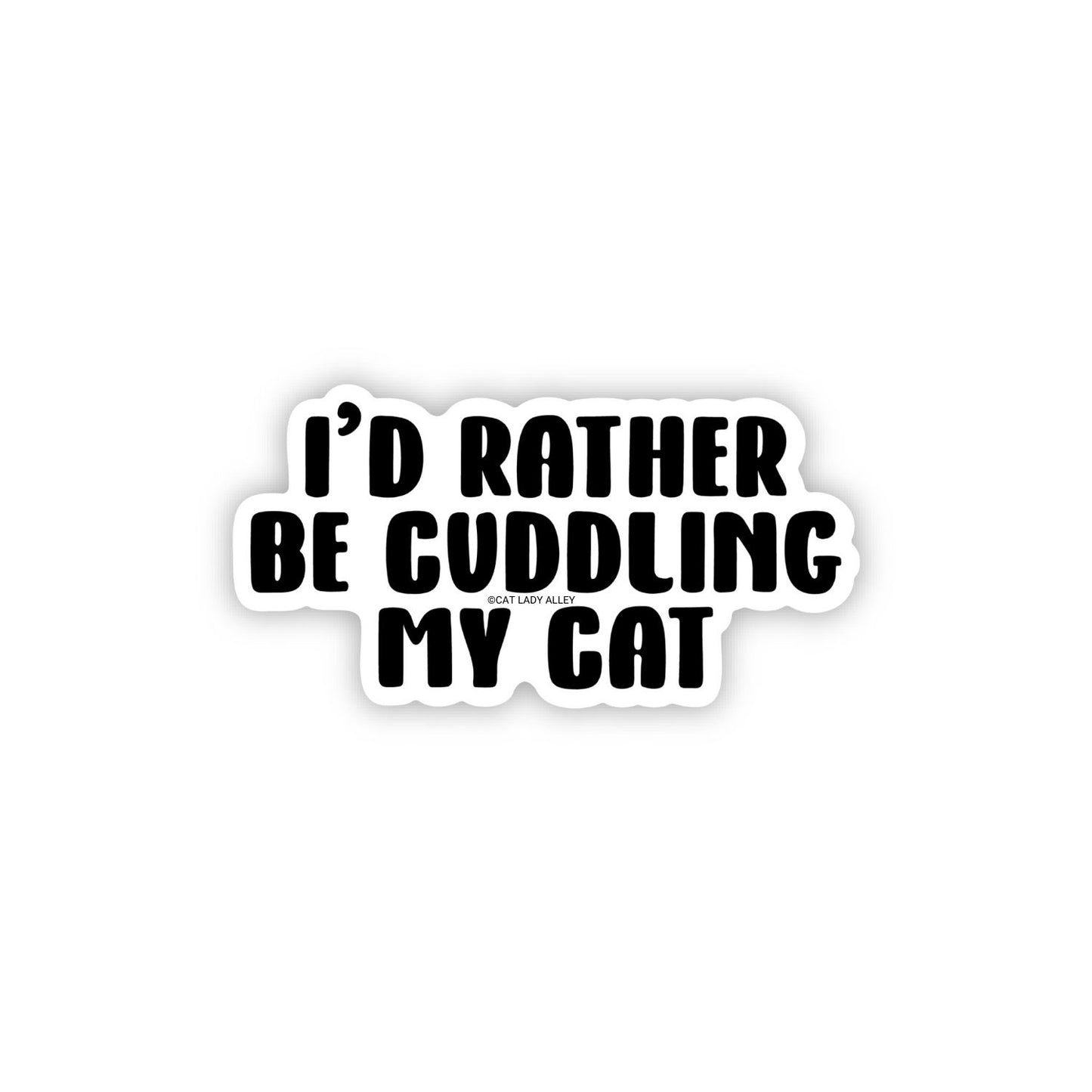 I'd Rather Be Cuddling My Cat Sticker